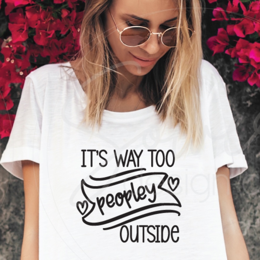 IT'S WAY TOO PEOPLEY OUTSIDE Graphic Tee